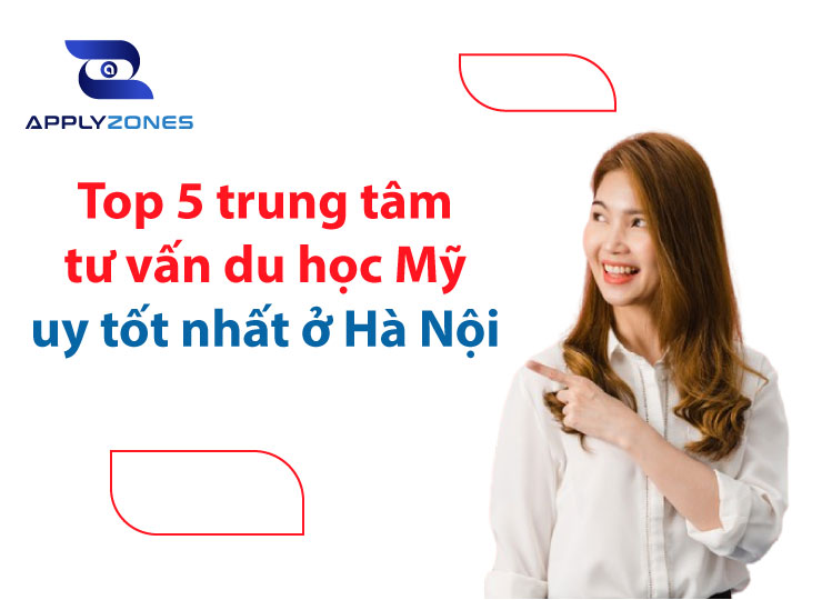 Top 5 trung tâm tư vấn du học Mỹ tốt nhất ở Hà Nội